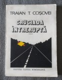 Traian T. Coșovei - Cruciada &icirc;ntreruptă (versuri)