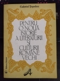 Gabriel Tepelea - Pentru o Noua Istorie a Literaturii si Culturii Romane Vechi