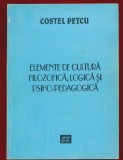 Costel Petcu, "Elemente de cultura filozofica, logica si psiho-pedagogica", Editura Eminescu,1999