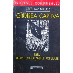 Gindirea Captiva Eseu Despre Logocratiile Populare - Czeslaw Milosz , X151
