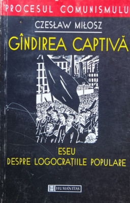 Gindirea Captiva Eseu Despre Logocratiile Populare - Czeslaw Milosz , X151 foto