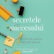 Secretele succesului &ndash; Dale Carnegie