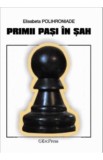 Primii Pasi In Sah - Elisabeta Polihroniade - Editura Erc Press