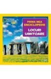 Prima mea enciclopedie: Locuri uimitoare. National Geographic