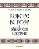 Rețete de post și sărbători creștine - Paperback brosat - Maria Cristea Şoimu - Paralela 45