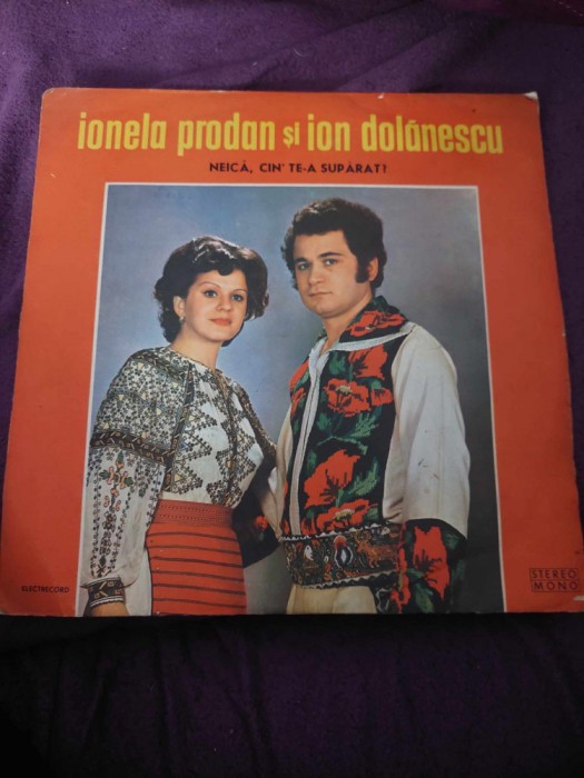 Disc vinil/vinyl vechi Ionela Prodan şi Ion Dolănescu&ndash;Neică,cin&rsquo; te-a supărat ?