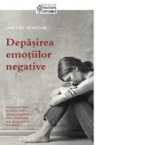 Depasirea emotiilor negative. Mania, enervarea, invidia, mandria, gelozia, timiditatea, frica, nerabdarea, ura, descurajarea, deznadejdea... - Adrian