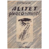 T. Semuskin - Alitet pleaca in munti Vol. 1