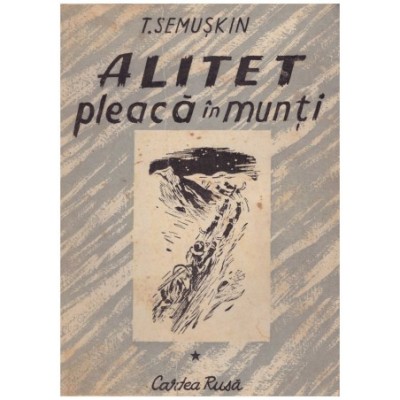 T. Semuskin - Alitet pleaca in munti Vol. 1 foto