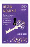 Cumpara ieftin Destin moștenit. Depășirea tiparelor &icirc;mpovărătoare din familie și eliberarea potențialului propriu - Sabine L&uuml;ck