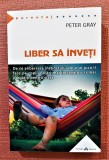 Liber să &icirc;nveți - Peter Gray, Editura Herald, 2021, Psihologie educațională