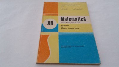ELEMENTE DE ANALIZA MATEMATICA Manual clasa a XII a Nicu Boboc ,RM1 foto