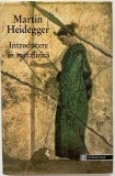 Introducere in metafizica - Martin Heidegger, Humanitas, 1999, 280 pagini, Filosofie