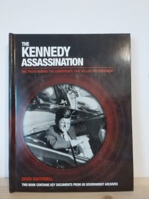 David Southwell - The Kennedy Assassination. The Truth Behind The Conspiracy That Killed The President foto