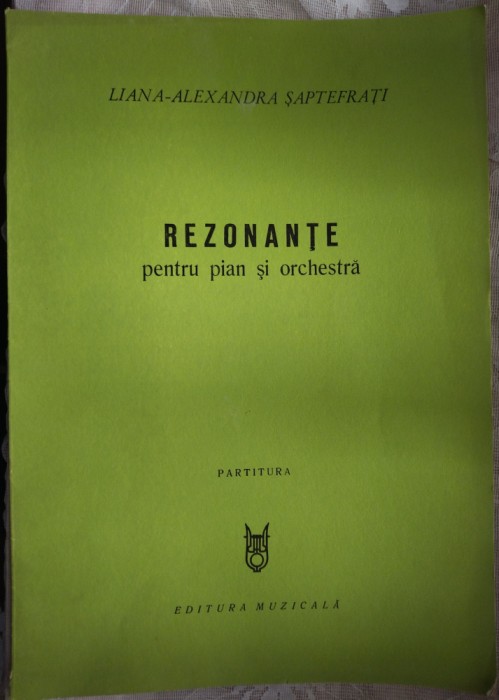 PARTITURA LIANA ALEXANDRA SAPTEFRATI: REZONANTE PENTRU PIAN SI ORCHESTRA (1978)