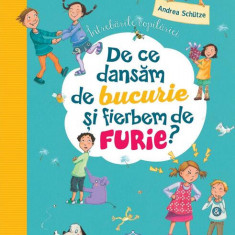 Întrebările copilăriei: De ce dansăm de bucurie și fierbem de furie - Hardcover - Andrea Schütze - Didactica Publishing House