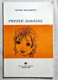 Prefer surasul - Victor Macarevici Contine dedicatie, data si semnatura autorului