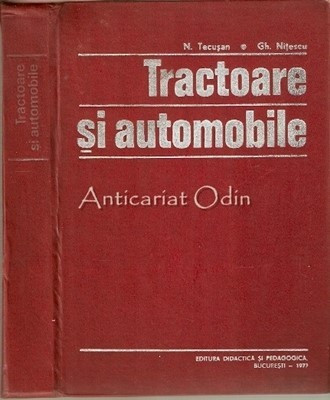Tractoare Si Automobile - N. Tecusan, Gh. Nitescu - Tiraj: 5680 Exemplare