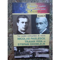 Trei romani nedreptatiti de istorie Nicolae Paulescu Traian Vuia Stefan Odobleja