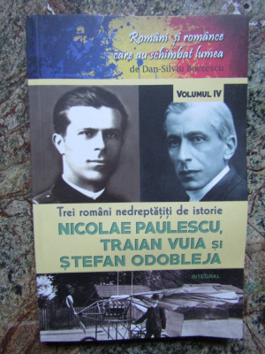 Trei romani nedreptatiti de istorie Nicolae Paulescu Traian Vuia Stefan Odobleja foto