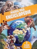 Marea mea enciclopedie. Spatiul. Pamantul. Lumea. Dinozaurii. Animalele