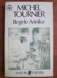 REGELE ARINILOR - MICHEL TOURNIER