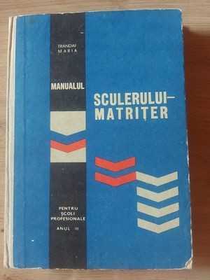 Manualul sculerului-matriter pentru scoli profesionale anul 3- Tranoaf Maria foto