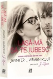 Lasa-ma sa te iubesc | Jennifer L. Armentrout, 2019, Epica