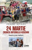 Cumpara ieftin 24 martie. Cronica infernului kosovar