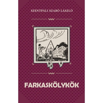 Farkask&amp;ouml;lyk&amp;ouml;k - Szentp&amp;aacute;li Szab&amp;oacute; L&amp;aacute;szl&amp;oacute;-Papp Annam&amp;aacute;ria foto