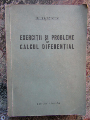 Exercitii si probleme de calcul diferential / A. Saichin foto