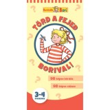 T&ouml;rd a fejed Borival! 3-4 &eacute;veseknek