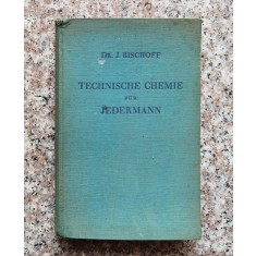 Technische Chemie Fur Jedermann - Dr. J. Bischoff , F850