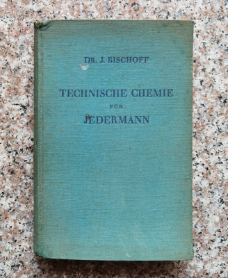 Technische Chemie Fur Jedermann - Dr. J. Bischoff ,560606 foto