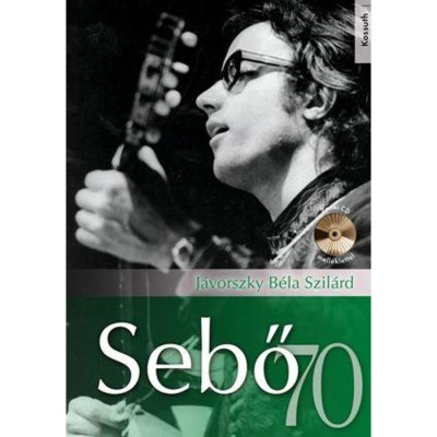 Sebő 70 - CD-mell&amp;eacute;klettel - J&amp;aacute;vorszky B&amp;eacute;la Szil&amp;aacute;rd foto