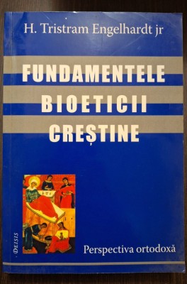 FUNDAMENTELE BIOETICII CRESTINE - H. TRISTRAM ENGELHARDT JR. foto