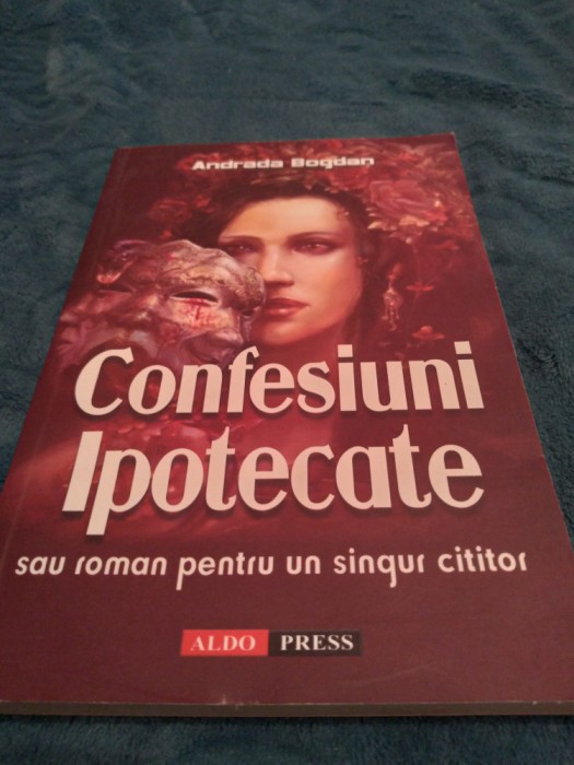 CONFESIUNI IPOTECATE ANDRADA BOGDAN