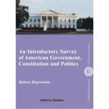 An Introductory Survey of American Government, Constitution and Politics/Raluca Rogoveanu
