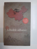 LEBEDELE SALBATICE , TREI FIICE ALE CHINEI de JUNG CHANG , EDITIA A II A REVIZUITA 2013
