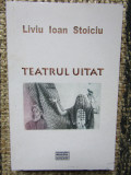 LIVIU IOAN STOICIU-TEATRUL UITAT CINCI PIESE