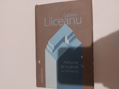 Nebunia de a gandi cu mintea ta Liiceanu foto