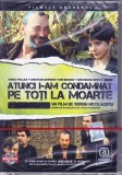 DVD Film: Atunci i-am condamnat pe toti la moarte ( cu Amza Pellea; SIGILAT - vezi descriere )