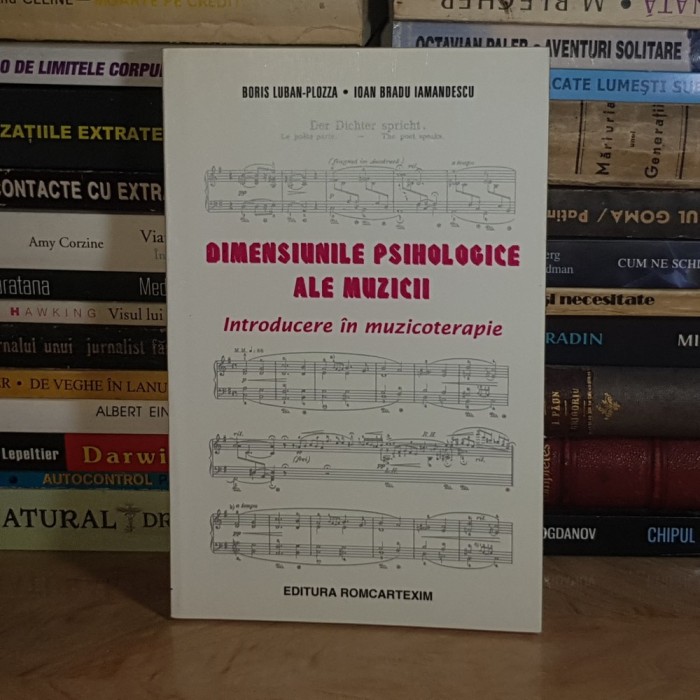 BORIS LUBAN-PLOZZA ~ DIMENSIUNILE PSIHOLOGICE ALE MUZICII : INTRODUCERE IN MUZICOTERAPIE , 1997 *
