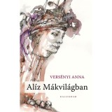 Al&iacute;z M&aacute;kvil&aacute;gban - Vers&eacute;nyi Anna