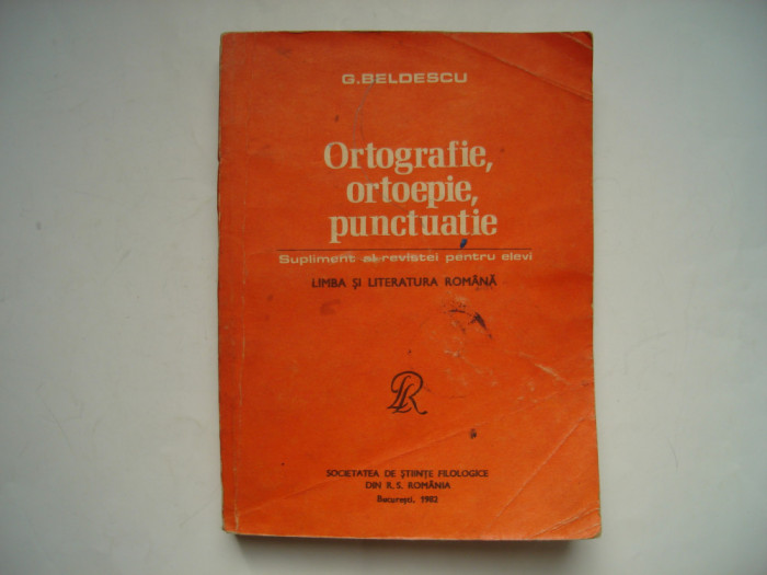 Ortografie, ortoepie, punctuatie - G. Beldescu