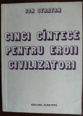 ION STRATAN-CINCI CANTECE PENTRU EROII CIVILIZATORI/VERSURI83/DEDICATIE-AUTOGRAF foto