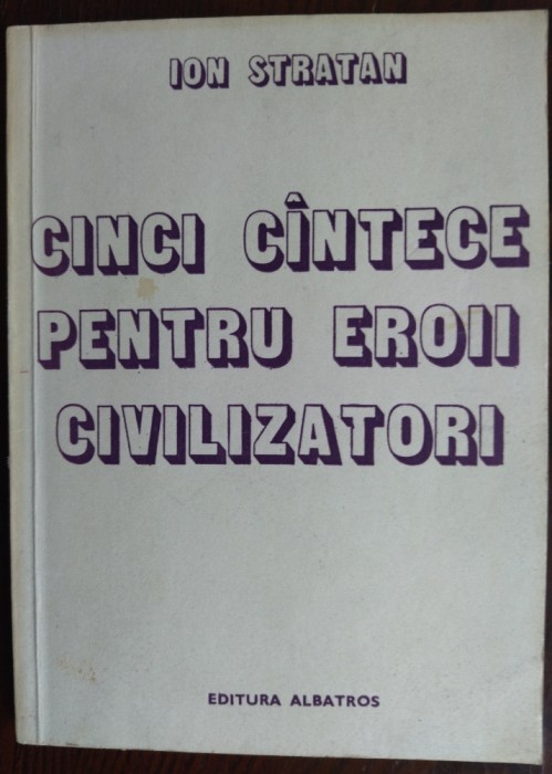 ION STRATAN-CINCI CANTECE PENTRU EROII CIVILIZATORI/VERSURI83/DEDICATIE-AUTOGRAF