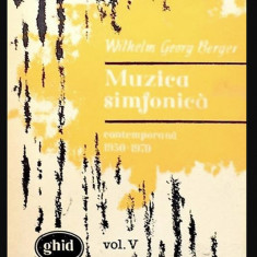 Muzica simfonica, vol. 5 Contemporana. Ghid (1950-1970) Wilhelm Georg Berger