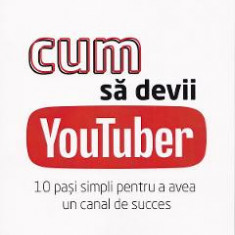 Cum sa devii Youtuber. 10 pasi simpli pentru a avea un canal de succes - Alexandru Toma