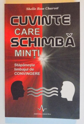 CUVINTE CARE SCHIMBA MINTI , STAPANESTE LIMBAJUL DE CONVINGERE de SHELLE ROSE CHARVET , 2006 foto